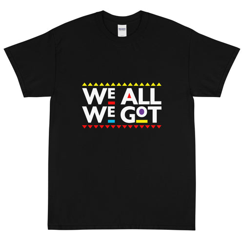 We All We Got