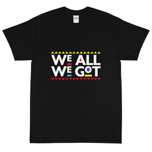 We All We Got
